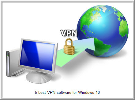 5 Berst VPN Software For Windows 10