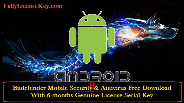 Bitdefender Mobile Security Antivirus License Key Free Serial 6 Month