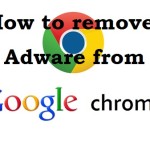 How to remove Adware from Google Chrome